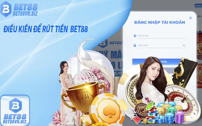 Điều kiện để rút tiền bet88